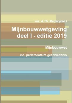 Mijnbouwwetgeving deel I - editie 2019 - Meijer, A. Th.