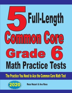 5 Full-Length Common Core Grade 6 Math Practice Tests - Nazari, Reza; Ross, Ava