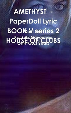 AMETHYST - PaperDoll Lyric BOOK V series 2 HOUSE OF CLUBS - Lee, Kaci; McMayon Lee, Kaci; Starz, Ohh Kaci