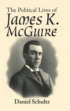 The Political Lives of James K. Mcguire - Schultz, Daniel