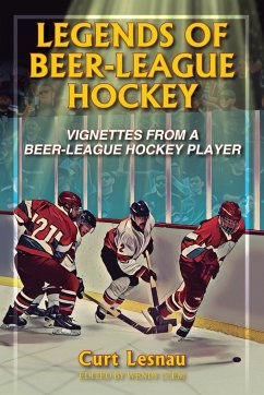 LEGENDS OF BEER-LEAGUE HOCKEY - Lesnau, Curt