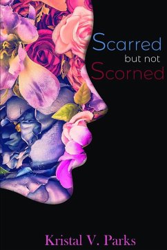 Scarred but not Scorned - Parks, Kristal