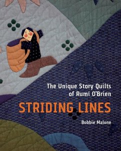 Striding Lines: The Unique Story Quilts of Rumi O'Brien - Malone, Bobbie