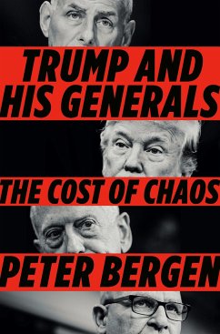 Trump and His Generals: The Cost of Chaos - Bergen, Peter L.