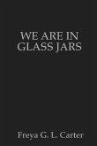 We are in glass jars