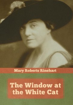 The Window at the White Cat - Rinehart, Mary Roberts