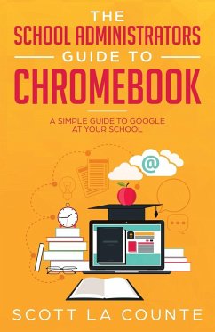 The School Administrators Guide to Chromebook - La Counte, Scott