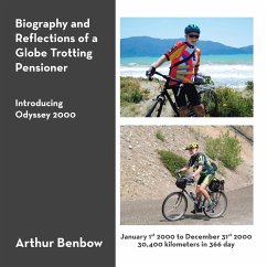 Biography and Reflections of a Globe Trotting Pensioner - Benbow, Arthur