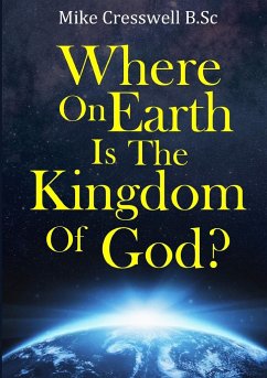 Where on Earth is the Kingdom Of God? - Cresswell, Mike