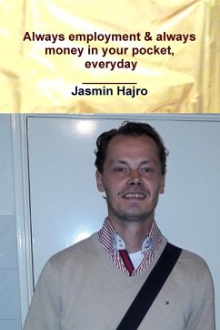 Always employment & always money in your pocket, everyday - Hajro, Jasmin