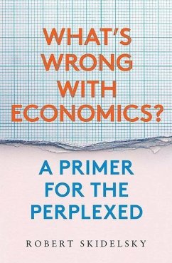 What's Wrong with Economics? - Skidelsky, Robert