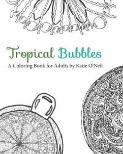 Tropical Bubbles a Coloring Book for Adults - O'Neil, Katherine L.