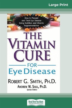 The Vitamin Cure for Eye Disease - Smith, Robert G.; Saul, Andrew W.
