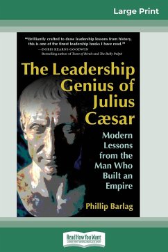 The Leadership Genius of Julius Caesar - Barlag, Phillip