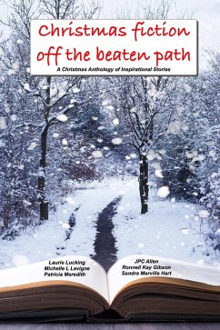 Christmas Fiction Off the Beaten Path (eBook, ePUB) - Levigne, Michelle L.; GIbson, Ronnell Kay; Lucking, Laurie; Allen, Jpc; Meredith, Patricia; Hart, Sandra Merville