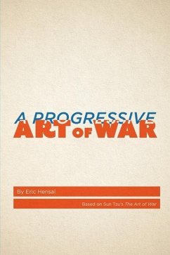 A Progressive Art of War: Based on Sun Tzu's The Art of War - Tzu, Sun; Hensal, Eric