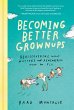 Becoming Better Grownups: Rediscovering... - Bild 1