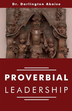 Proverbial Leadership - Akaiso, Darlington Etim