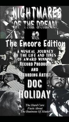 NIGHTMARES OF THE DREAM #2, The Encore Edition: A Musical Journey of the Life and Times of Award Winning Record Producer and Recording Artist Doc Holi - Holiday, Doc