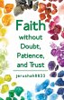 Faith Without Doubt, Patience, and Trust - Bild 1