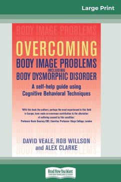 Overcoming Body Image Problems Including Body Dysmorphic Disorder (16pt Large Print Edition) - Veale, David; Willson, Rob; Clarke, Alex