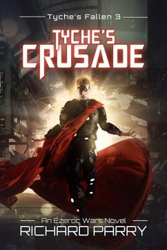 Tyche's Crusade: A Space Opera Adventure Epic - Parry, Richard