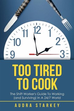 Too Tired to Cook - Starkey, Audra