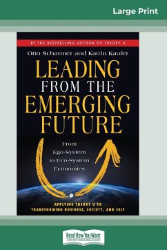 Leading from the Emerging Future - Scharmer, Otto; Kaufer, Katrin