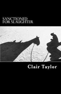 Sanctioned For Slaughter: Diary of a killpen horse - Taylor, Clair