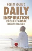 Robert Young's Daily Inspiration: Your Guide To Hope In Times Of Hopelessness