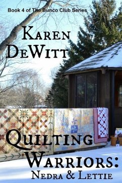Quilting Warriors: Nedra & Lettie - DeWitt, Karen
