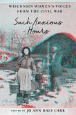 Such Anxious Hours: Wisconsin Women's Voices from the Civil War
