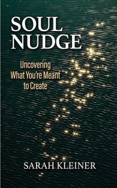 Soul Nudge: Uncovering What You're Meant to Create - Kleiner, Sarah