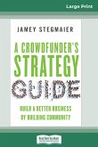 A Crowdfunder's Strategy Guide