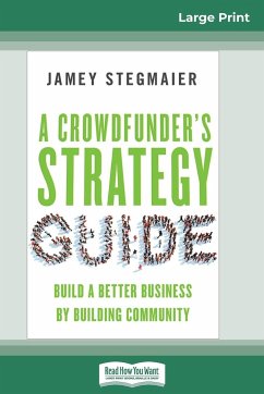 A Crowdfunder's Strategy Guide - Stegmaier, Jamey