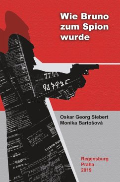 Wie Bruno zum Spion wurde - Oskar Georg Siebert und Monika Barto?ová
