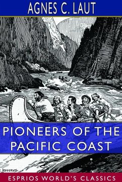 Pioneers of the Pacific Coast (Esprios Classics) - Laut, Agnes C.