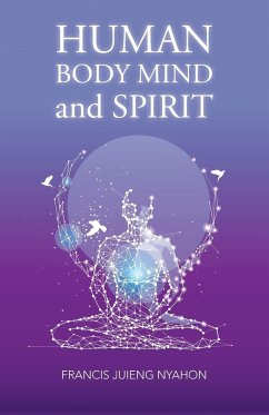 Human Body Mind and Spirit - Nyahon, Francis Juieng