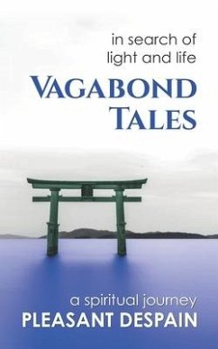 Vagabond Tales, In Search of Light and Life - DeSpain, Pleasant L.