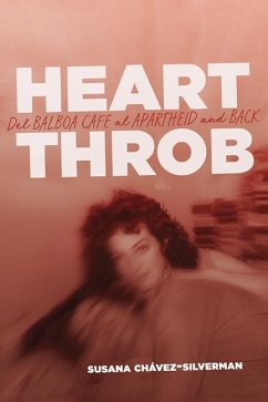 Heartthrob: Del Balboa Cafe al Apartheid and Back - Chávez-Silverman, Susana