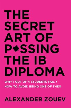 THE SECRET ART OF PASSING THE IB DIPLOMA - Zouev, Alexander