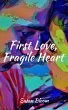 First Love, Fragile Heart (eBook, ePUB) - Bild 1