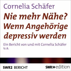 Nie mehr Nähe? Wenn Angehörige depressiv werden (MP3-Download) - Schäfer, Cornelia