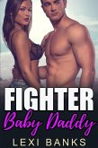 Fighter Baby Daddy (Baby Daddy Romance Series, #6) (eBook, ePUB) Fighter Baby Daddy (Baby Daddy Romance Series, #6) (eBook, ePUB)