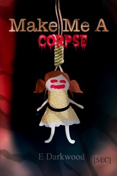 Make Me A Corpse (Simply Entertainment Collection [SEC], #8) (eBook, ePUB) - Darkwood, E.