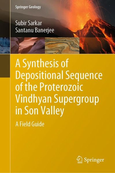A Synthesis of Depositional Sequence of the Proterozoic Vindhyan Supergroup in Son Valley (eBook, PDF) A Synthesis of Depositional Sequence of the Proterozoic Vindhyan Supergroup in Son Valley (eBook, PDF)