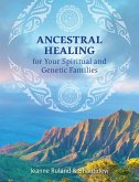 Ancestral Healing for Your Spiritual and Genetic Families (eBook, ePUB)