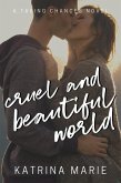 Cruel and Beautiful World (Taking Chances, #2) (eBook, ePUB) Cruel and Beautiful World (Taking Chances, #2) (eBook, ePUB)
