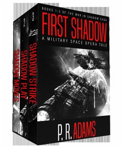 First Shadow: A Military Space Opera Tale (The War in Shadow Saga) (eBook, ePUB) - Adams, P R