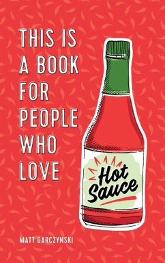 This Is a Book for People Who Love Hot Sauce (eBook, ePUB) - Garczynski, Matt